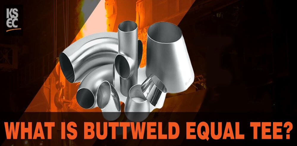 What is Buttweld Equal Tee